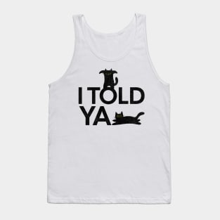 I Told Ya Funny Black Cats Tank Top